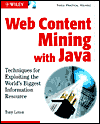 Web Content Mining With Java: Techniques for Exploiting the World Wide Web