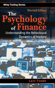Title: The Psychology of Finance: Understanding the Behavioural Dynamics of Markets / Edition 1, Author: Lars Tvede
