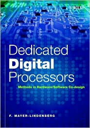 Dedicated Digital Processors: Methods in Hardware/Software Co-Design / Edition 1