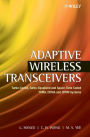 Adaptive Wireless Transceivers: Turbo-Coded, Turbo-Equalized and Space-Time Coded TDMA, CDMA and OFDM Systems / Edition 1
