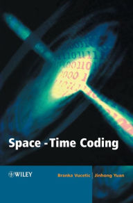 Title: Space-Time Coding / Edition 1, Author: Branka Vucetic