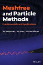 Meshfree and Particle Methods: Fundamentals and Applications