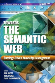 Title: Towards the Semantic Web: Ontology-driven Knowledge Management / Edition 1, Author: John Davies