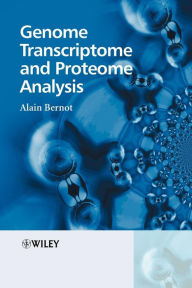Title: Genome Transcriptome and Proteome Analysis / Edition 1, Author: Alain Bernot