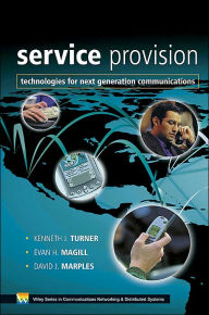 Title: Service Provision: Technologies for Next Generation Communications / Edition 1, Author: Kenneth J. Turner