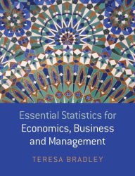 Title: Essential Statistics for Economics, Business and Management / Edition 1, Author: Teresa Bradley