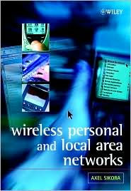 Title: Wireless Personal and Local Area Networks / Edition 1, Author: Axel Sikora