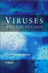 Title: Viruses and the Nucleus / Edition 1, Author: Julian Alexander Hiscox