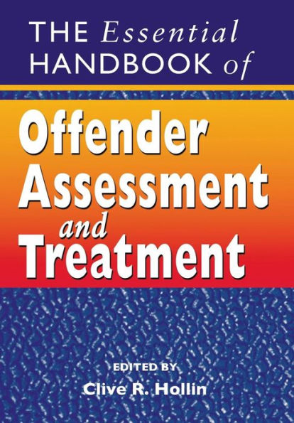 The Essential Handbook of Offender Assessment and Treatment / Edition 1