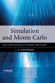 Title: Simulation and Monte Carlo: With Applications in Finance and MCMC / Edition 1, Author: J. S. Dagpunar