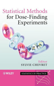 Title: Statistical Methods for Dose-Finding Experiments / Edition 1, Author: Sylvie Chevret