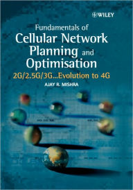 Title: Fundamentals of Cellular Network Planning and Optimisation: 2G/2.5G/3G... Evolution to 4G / Edition 1, Author: Ajay R. Mishra