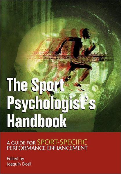 The Sport Psychologist's Handbook: A Guide For Sport-Specific ...