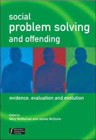 Title: Social Problem Solving and Offending: Evidence, Evaluation and Evolution / Edition 1, Author: Mary McMurran