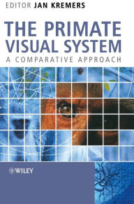 Title: The Primate Visual System: A Comparative Approach / Edition 1, Author: Jan Kremers