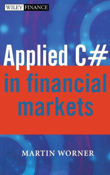 Applied C# in Financial Markets / Edition 1