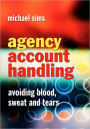 Agency Account Handling: Avoiding Blood, Sweat and Tears / Edition 1