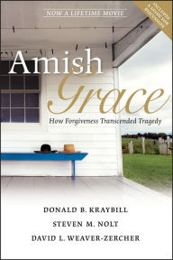 Title: Amish Grace: How Forgiveness Transcended Tragedy, Author: Donald B Kraybill