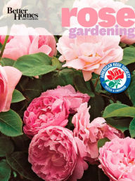 Better Homes and Gardens Rose Gardening
