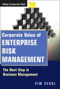 Title: Corporate Value of Enterprise Risk Management: The Next Step in Business Management / Edition 1, Author: Sim Segal