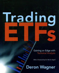 Title: Trading ETFs: Gaining an Edge with Technical Analysis, Author: Deron Wagner