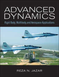 Title: Advanced Dynamics: Rigid Body, Multibody, and Aerospace Applications, Author: Reza N. Jazar