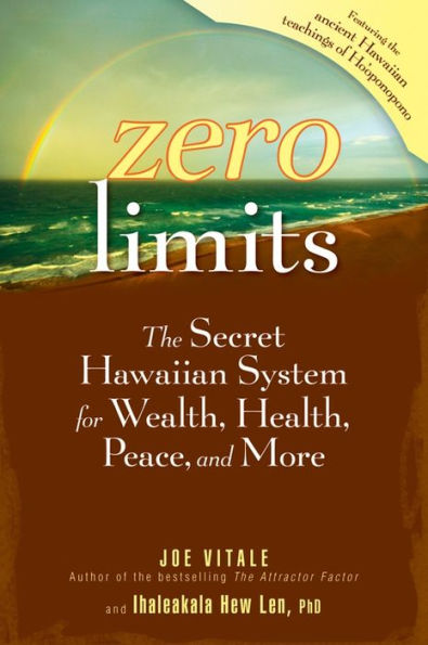 Zero Limits: The Secret Hawaiian System for Wealth, Health, Peace, and More