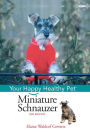 Miniature Schnauzer: Your Happy Healthy Pet