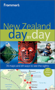 Frommer's New Zealand Day by Day: 78 Maps and 69 Ways to See the Sights