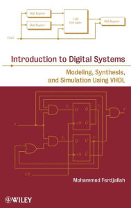 Title: Introduction to Digital Systems: Modeling, Synthesis, and Simulation Using VHDL / Edition 1, Author: Mohammed Ferdjallah