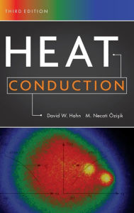 Title: Heat Conduction / Edition 3, Author: David W. Hahn
