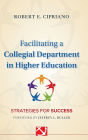 Facilitating a Collegial Department in Higher Education: Strategies for Success / Edition 1