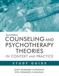 Title: Counseling and Psychotherapy Theories in Context and Practice Study Guide / Edition 2, Author: John Sommers-Flanagan