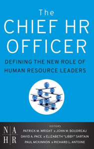 Title: The Chief HR Officer: Defining the New Role of Human Resource Leaders / Edition 1, Author: Patrick M. Wright