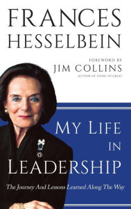 Title: My Life in Leadership: The Journey and Lessons Learned Along the Way, Author: Frances Hesselbein
