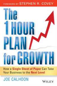 Title: The One Hour Plan for Growth: How a Single Sheet of Paper Can Take Your Business to the Next Level, Author: Joe Calhoon