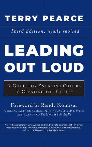 Leading Out Loud: A Guide for Engaging Others in Creating the Future