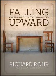 Title: Falling Upward: A Spirituality for the Two Halves of Life, Author: Richard Rohr