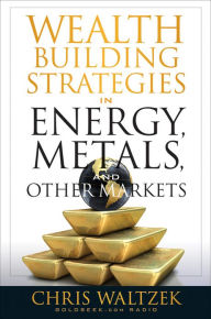 Wealth Building Strategies in Energy, Metals and Other Markets