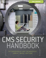 CMS Security Handbook: The Comprehensive Guide for WordPress, Joomla, Drupal, and Plone