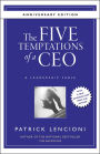 The Five Temptations of a CEO, 10th Anniversary Edition: A Leadership Fable