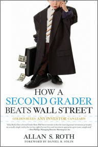 Title: How a Second Grader Beats Wall Street: Golden Rules Any Investor Can Learn, Author: Allan S. Roth