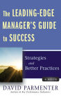 The Leading-Edge Manager's Guide to Success, with Website: Strategies and Better Practices
