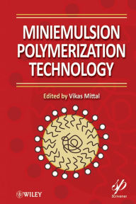 Title: Miniemulsion Polymerization Technology, Author: Vikas Mittal