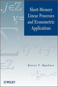 Title: Short-Memory Linear Processes and Econometric Applications / Edition 1, Author: Kairat T. Mynbaev