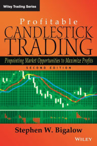 Title: Profitable Candlestick Trading: Pinpointing Market Opportunities to Maximize Profits / Edition 2, Author: Stephen W. Bigalow