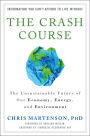 The Crash Course: The Unsustainable Future of Our Economy, Energy, and Environment
