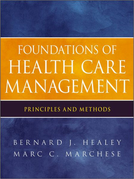 Foundations of Health Care Management: Principles and Methods / Edition 1