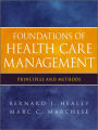 Foundations of Health Care Management: Principles and Methods / Edition 1