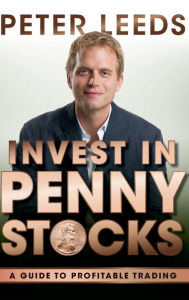 Title: Invest in Penny Stocks: A Guide to Profitable Trading, Author: Peter Leeds